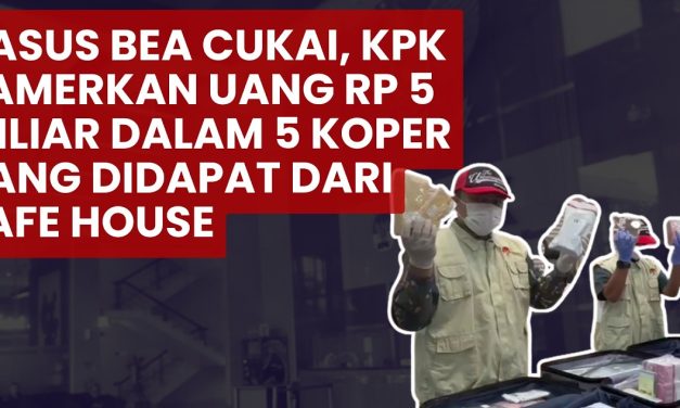 KPK Selidiki Sumber Dana Rp5 M Di Safe House Bea Cukai
