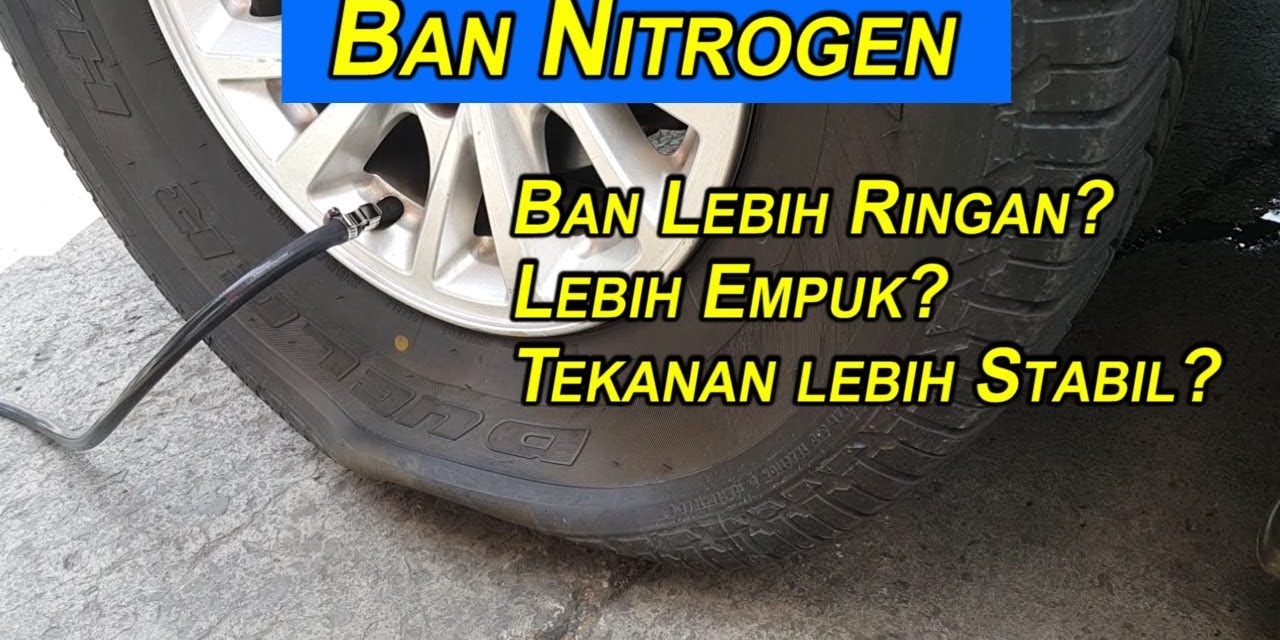 Nitrogen Memang Lebih Bagus Untuk Ban Dari Pada Angin Biasa